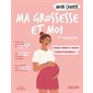 Mon cahier ma grossesse et moi : vivez en toute sérénité 9 mois exceptionnels !