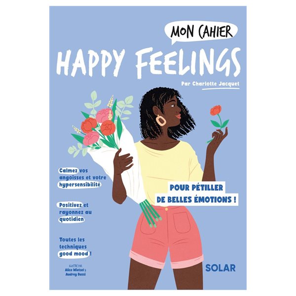 Mon cahier happy feelings : pour pétiller de belles émotions !