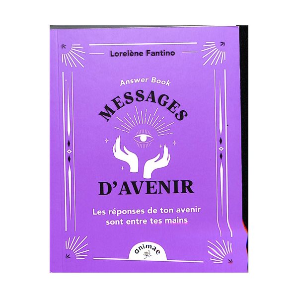 Answer book : messages d'avenir : les réponses de ton avenir sont entre tes mains