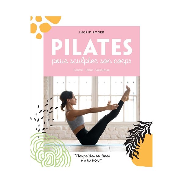 Mes petites routines Pilates pour sculpter son corps