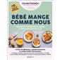 Bébé mange comme nous : 140 recettes parents-bébé à partager en famille