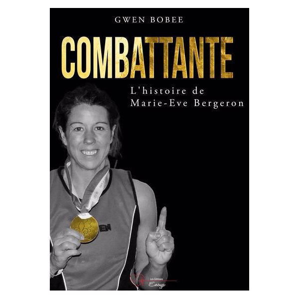 Combattante : L'histoire de Marie-Êve Bergeron