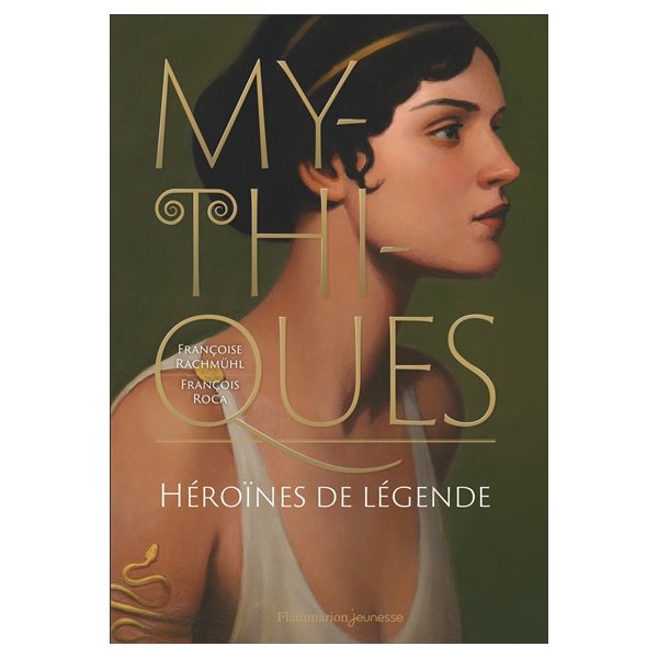 Mythiques : héroïnes de légende