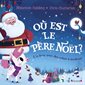 Où est le Père Noël ? : un livre avec des volets à soulever