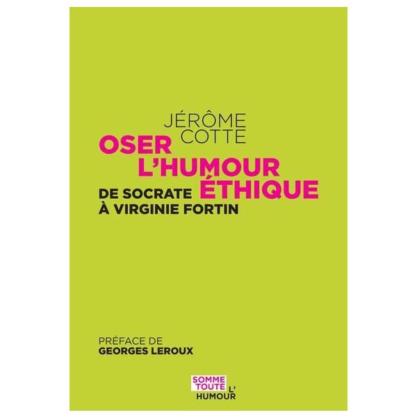 Oser l'humour éthique : de Socrate à Virginie Fortin, L'humour