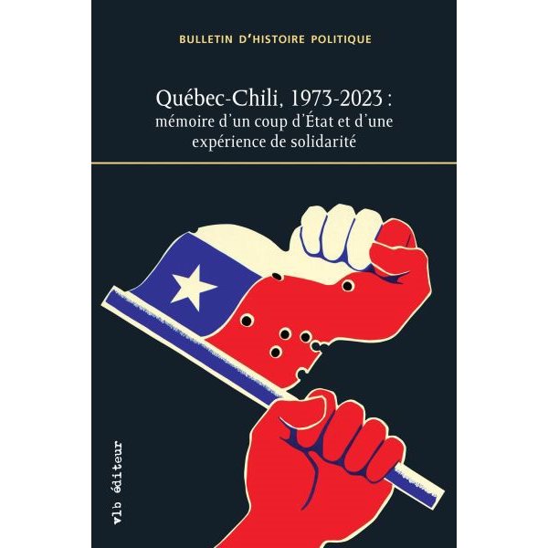 Bulletin d'histoire politique, vol. 33 no. 1-2, Octobre 2023, Québec-Chili, 1973-2023 : mémoire d'un coup d'État et d'une expérience de solidarité, Bulletin d'histoire politique