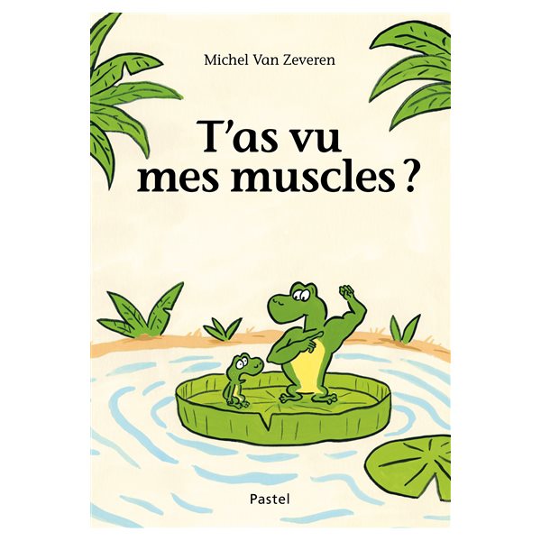 T'as vu mes muscles ?, Pastel