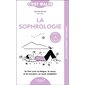 La sophrologie : en finir avec la fatigue, le stress et les tensions, en toute simplicité !