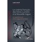 Le cinéma français : des frères Lumière à la nouvelle vague : le septième art entre vague et lumière, Pour comprendre