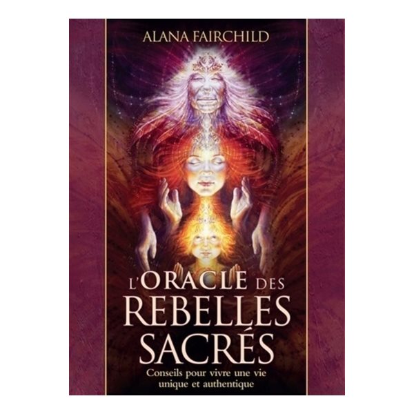 L'oracle des rebelles sacrés : conseils pour vivre une vie unique et authentique
