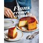 Flans, crèmes & riz au lait : 40 recettes tendresse pour fondre de plaisir