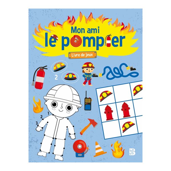 Mon ami le pompier : Livre de jeux avec autocollants