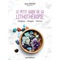 Le petit guide de la lithothérapie : origine, usages, vertus