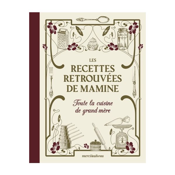 Les Recettes retrouvées de Mamine : toute la cuisine de grand-mère