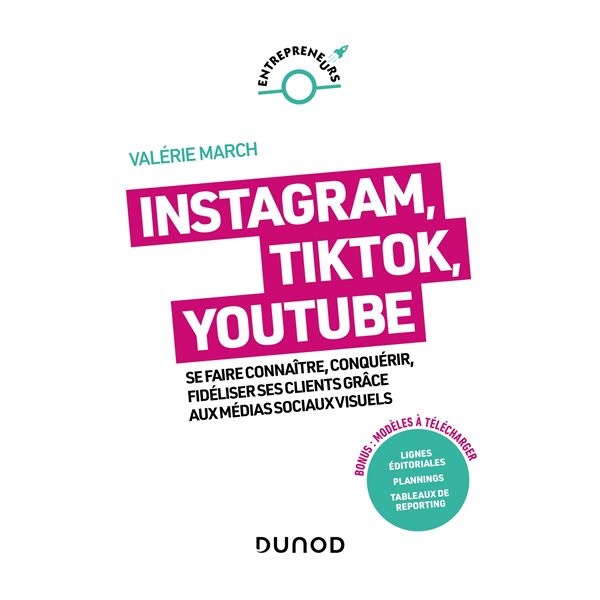 Instagram, TikTok, YouTube : se faire connaître, conquérir, fidéliser ses clients grâce aux médias sociaux visuels, Entrepreneurs