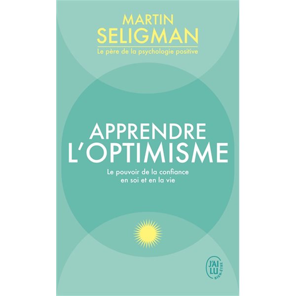 Apprendre l'optimisme : le pouvoir de la confiance en soi et en la vie, J'ai lu. Bien-être, 13916