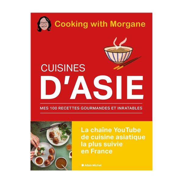 Cuisines d'Asie : mes 100 recettes gourmandes et inratables