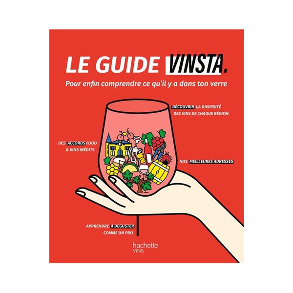 Le guide Vinsta : pour enfin comprendre ce qu'il y a dans ton verre