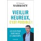 Vieillir heureux, c'est possible ! : les clés pour vivre mieux et longtemps