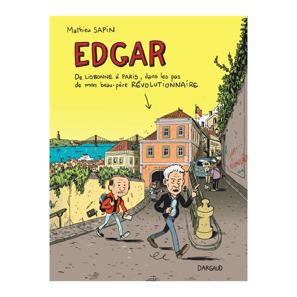 Edgar : de Lisbonne à Paris, dans les pas de mon beau-père révolutionnaire