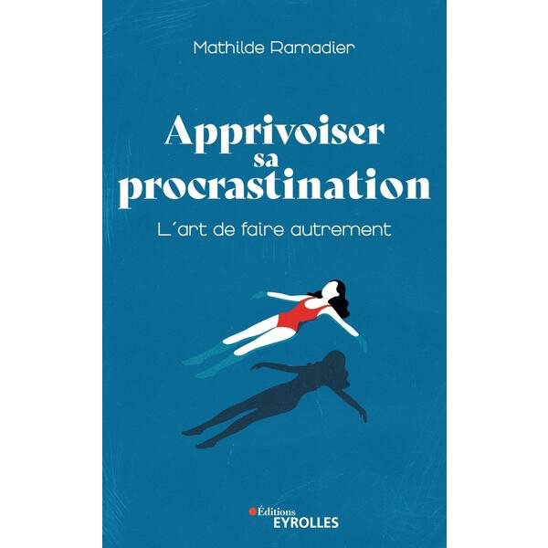 Apprivoiser sa procrastination : l'art de faire autrement