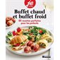 Buffets chauds et buffets froids : 85 recettes parfaites pour les potlucks