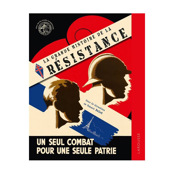 La grande histoire de la Résistance : un seul combat pour une seule patrie