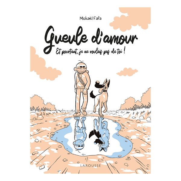 Gueule d'amour : et pourtant, je ne voulais pas de toi !