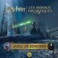 Harry Potter, Les animaux fantastiques : duels de sorciers