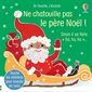 Ne chatouille pas le Père Noël ! : sinon il va faire oh, oh, oh..., Je touche, j'écoute