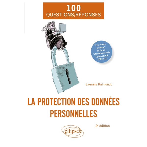 La protection des données personnelles : 100 questions-réponses pour comprendre et mieux se protéger, 100 questions-réponses