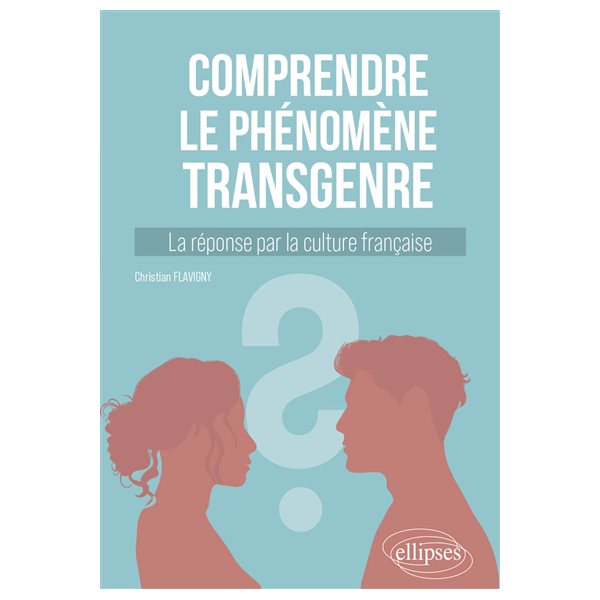 Comprendre le phénomène transgenre : la réponse par la culture française