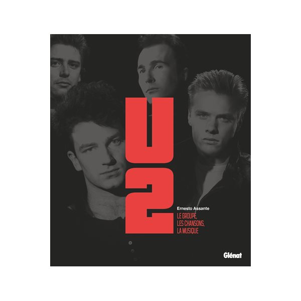 U2 : le groupe, les chansons, la musique