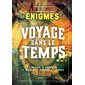 Voyage dans le temps : le grand livre des énigmes : 1 musée, 6 époques, 1 mission, sauver le monde