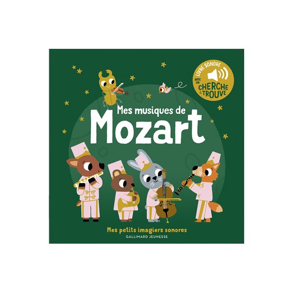 Mes musiques de Mozart : livre sonore avec un cherche & trouve, Mes petits imagiers sonores