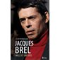 Jacques Brel, mille et une vies