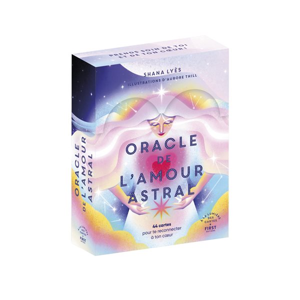 Oracle de l'amour astral : 44 cartes pour te reconnecter à ton coeur, A la lumière des cartes