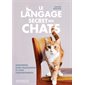 Le langage secret des chats : interpréter leurs miaulements et leurs comportements