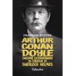Arthur Conan Doyle : l'histoire extraordinaire du créateur de Sherlock Holmes