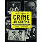L'encyclopédie du crime au cinéma : 200 faits divers racontés par des films