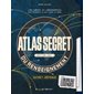 Atlas secret du renseignement : 130 cartes et infographies pour découvrir la face cachée du monde : avec le bureau des légendes