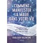 Comment manifester la magie dans votre vie : un guide pratique pour réaliser vos rêves avec l'aide des anges