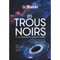 Les trous noirs et les mystères de la matière sombre : les forces extrêmes de la gravité, formation et détection des trous noir, à la découverte de la matière noire, Référence