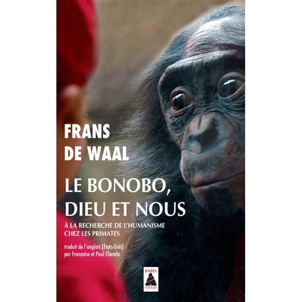 Le bonobo, Dieu et nous : à la recherche de l'humanisme chez les primates : essai, Babel, 1311