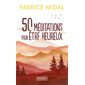 50 méditations pour être heureux : une façon simple et vivante d'apprendre à méditer, Pocket. Evolution, 18621