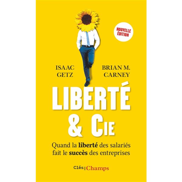 Liberté & Cie : quand la liberté des salariés fait le succès des entreprises, Champs. Clés des champs