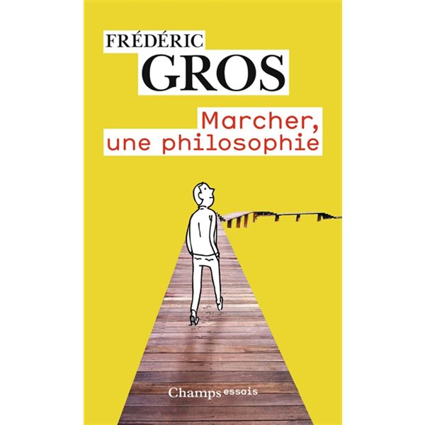 Marcher, une philosophie, Champs. Essais