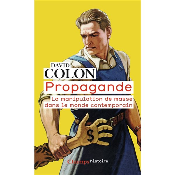 Propagande : la manipulation de masse dans le monde contemporain, Champs. Histoire