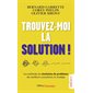 Trouvez-moi la solution ! : les méthodes de résolution de problèmes des meilleurs consultants en stratégie, Champs. Clés des champs