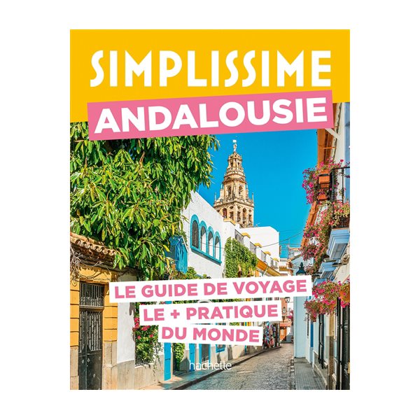 Simplissime : Andalousie : le guide de voyage le + pratique du monde, Simplissime. Voyage